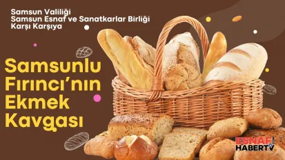 Samsunlu Fırıncıların Ekmek Kavgası Bitmiyor