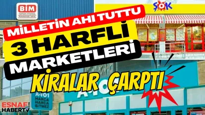 Üç Harfli Zincir Marketleri Kira Çarptı!