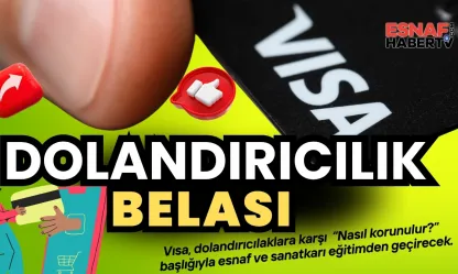Esnaf ve Sanatkâr Dijital Tuzaklara Karşı Visa'dan 'Dolandırıcılık' Alarmı!