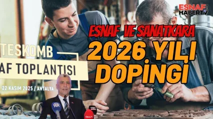 Esnaf Sanatkara 2026 yılı Dopingi... Faizler İniyor, Rafta Başvuru Dosyası Kalmayacak