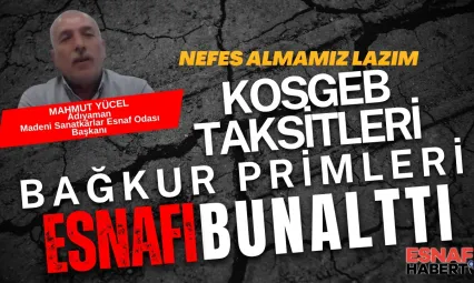 Adıyaman Madeni Sanatkârlar Esnaf Odası Başkanı Mahmut Yücel Esnaf Can Çekişiyor