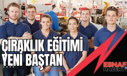 Çıraklık Eğitimi Yeni Baştan Ele Alınıyor