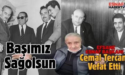 Esnafın Efsane Başkanı  Cemal Tercan Vefat Etti