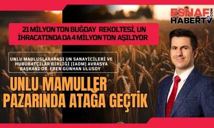 Tarımdan İyi Haberler Geliyor....4 Milyon Ton Un İhraç Ediyoruz