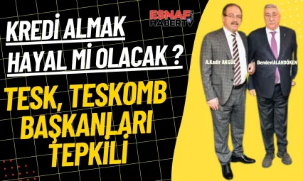 Tesk ve Teskomb Başkanlarından Tepki Var