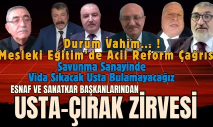 Usta Çırak Zirvesinde Esnaf Başkanları Mesleki Eğitimde köklü Reform ve Mevzuat Değişikliği İstedi