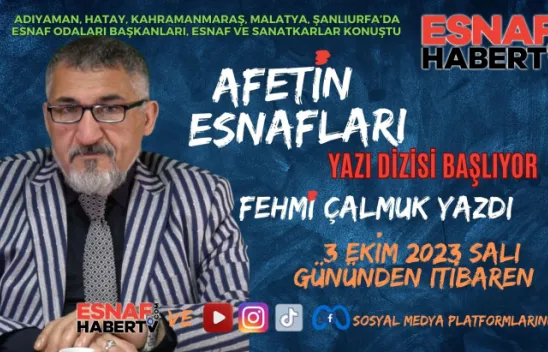 Afetin Esnafları Yazı Dizisi Başlıyor