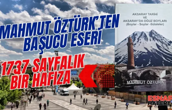 Aksaray'da Bir Ömür, 1737 Sayfalık Bir Hafıza: Mahmut Öztürk'ten Başucu Eseri