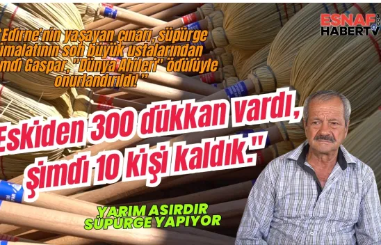 Edirne'nin Yarım Asırlık Çınarına 'Dünya Ahisi' Onuru: Süpürgeci Hamdi Usta'nın Son Nidası