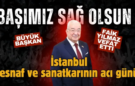 Esnaf Camiasının Acı Kaybı: İSTESOB Başkanı Faik Yılmaz Vefat Etti