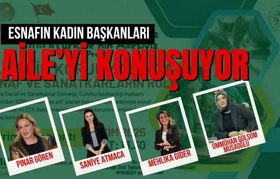 Esnaf Kadın Başkanları  Aile'yi Konuşuyor