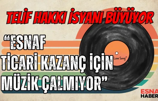 Esnaf Telif Yüküne Karşı Ayakta: Oda Başkanlarından Peş Peşe Tepkiler