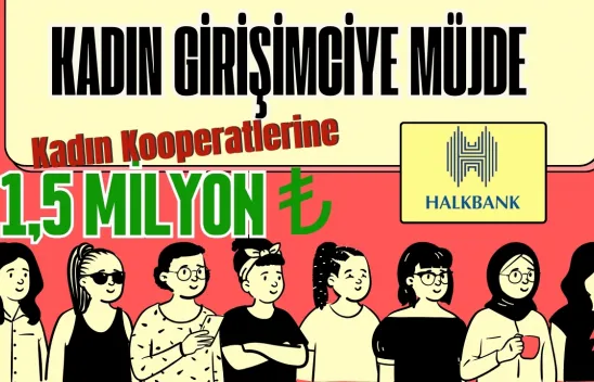 Halkbank'tan Kadın Kooperatiflerine 1.5 Milyon TL Kredi!