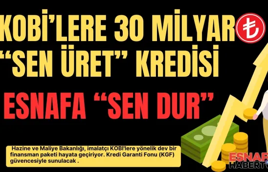 Hazine ve Maliye'den KOBİ'lere 30 Milyar TL'lik Yeni Finansman Desteği