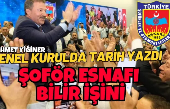 Hoş geldin şoför esnafının büyük kaptanı:  Mehmet Yiğiner