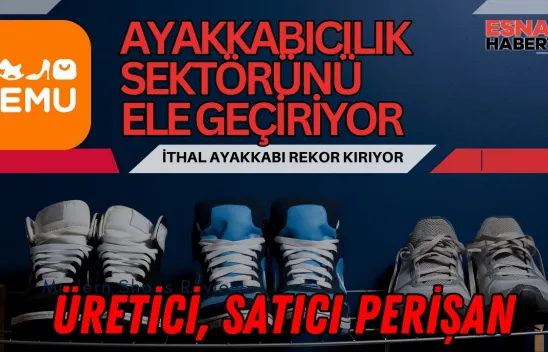 İthal Ayakkabı Patladı... Herkes Temu'dan  Giyiniyor