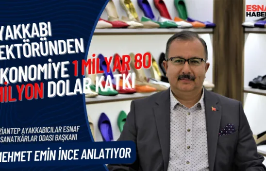 Mehmet Emin İnce: Ayakkabı sektörü altın çağını yaşıyor