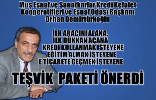 Muş Esnaf ve Sanatkar Odası Başkanı Orhan Demirtürkoğlu Konuştu