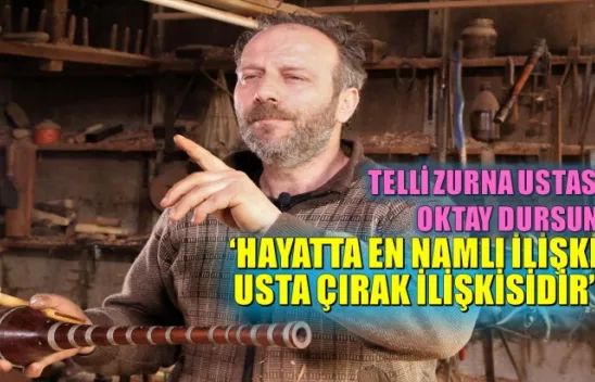 Müziğin Felsefesini yapan  Zurna Ustası Oktay Dursun