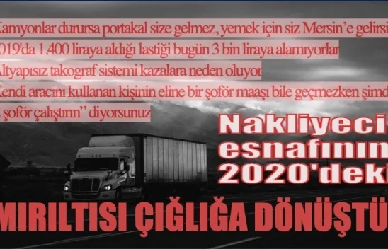 Nakliyeci esnafının 2020'deki mırıltısı çığlığa dönüştü