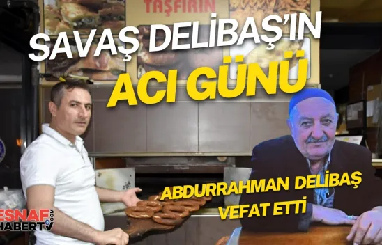 Savaş Delibaş'ın Babası Abdurrahman Delibaş Vefat Etti