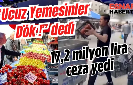 'Ucuz Yemesinler Çöpe Dök' iyen Pazarcı Esnafına Rekor Ceza