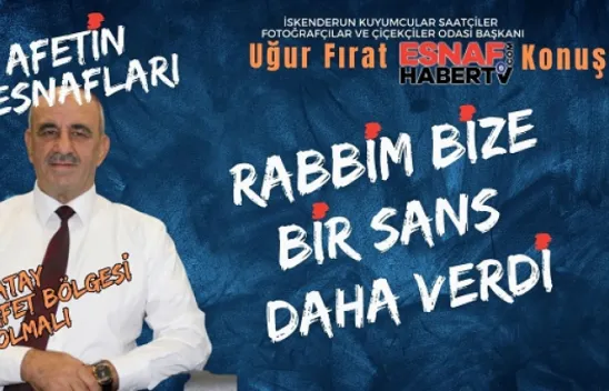 Uğur Fırat Konuştu: Hatay Afet Bölgesi İlan Edilmeli