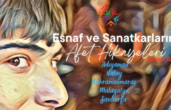 Yürek Burkan Esnaf ve Sanatkarın Afet  Hikayeleri