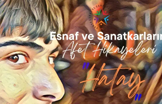 Ağlatan Hatay Esnaf ve Sanatkarı'nın Afet Hikayeleri