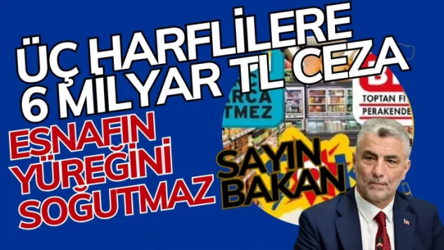 3 harfli Marketlere 6 Milyar TL Ceza