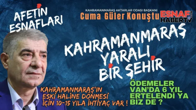 Cuma Güler Deprem Bölgelerine Pozitif Ayrımcılık Bekliyoruz
