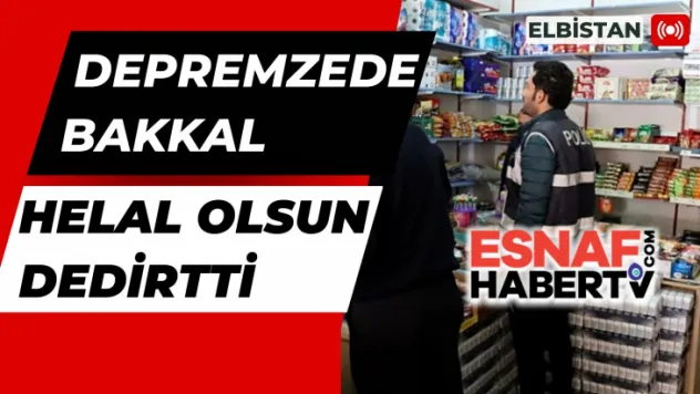Elbistanlı Depremzede Bakkalın Yardımseverliği Polisimizi Duygulandırdı