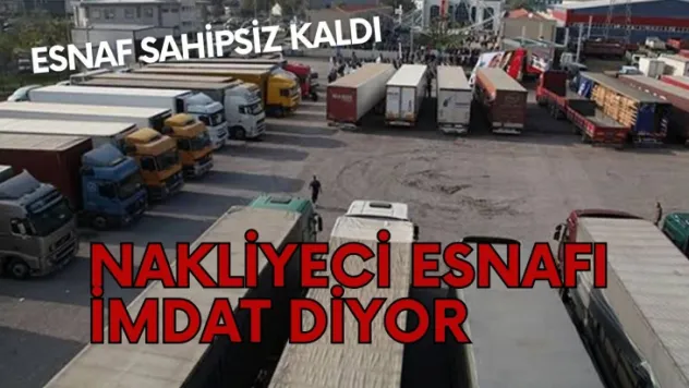 Nakliyeci Esnafı İflasın Eşiğinde