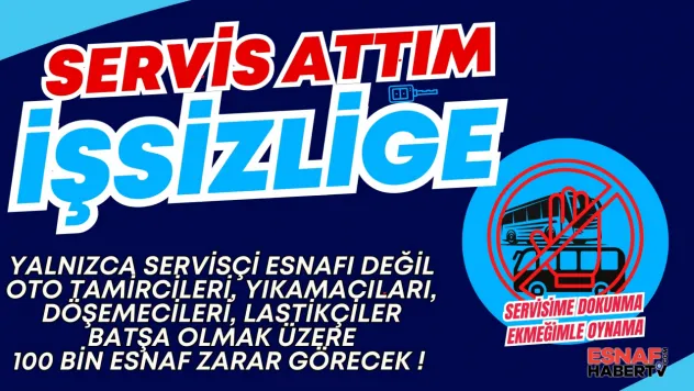 Servisçi Esnafı Kontak Kapatırsa 100 bin Esnaf Etkileniyor