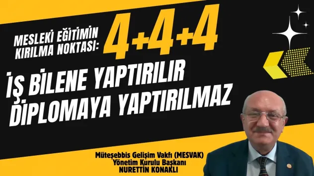 Sistemi 4+4+4+4 Tıkadı diyen Nurettin Konaklı İş bilene yaptırılır diplomaya yaptırılmaz