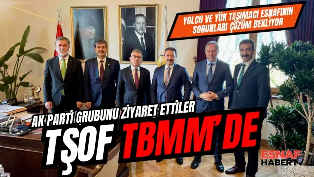 Yolcu ve Yük Taşımacı Esnaflarının Sorunları TBMM Gündeminde