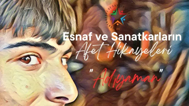 Adıyaman Esnaf ve Sanatkarının afet Filmi Yayımlandı