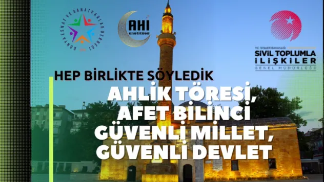'Ahilik Töresi Afet Bilinci Güvenli Millet, Güvenli Devlet' Sloganını Söyle