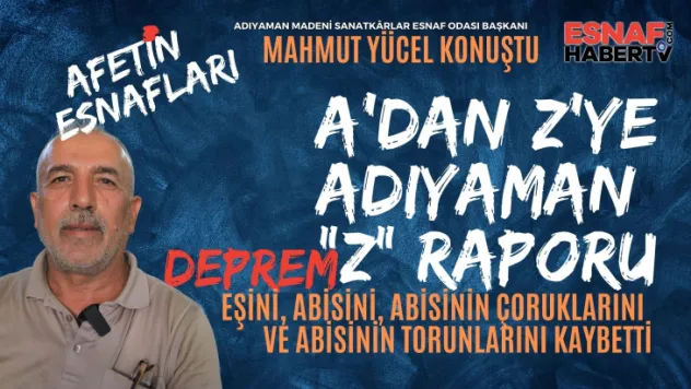 Başkan Yücel Adıyaman Depremi ve Sonrasını anlatıyor