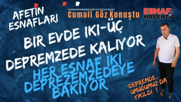Cumali Göz 'Depremde Yerle Bir Olan İşyerim Devlette Sağlam Görünüyor'