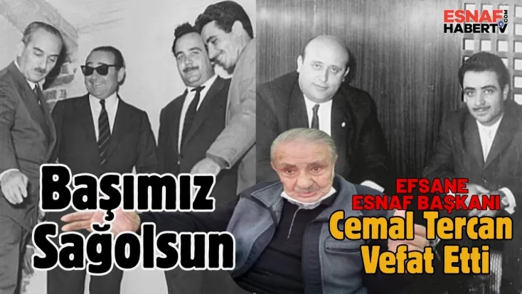 Esnafın Efsane Başkanı  Cemal Tercan Vefat Etti