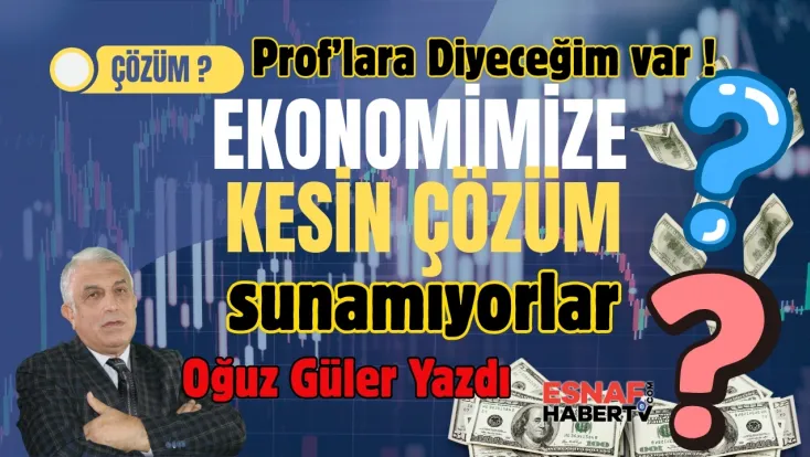 Ekrana çıkan bazı Proflarımız Ekonomimize kesin ÇÖZÜM reçetesi sunamıyorlar!