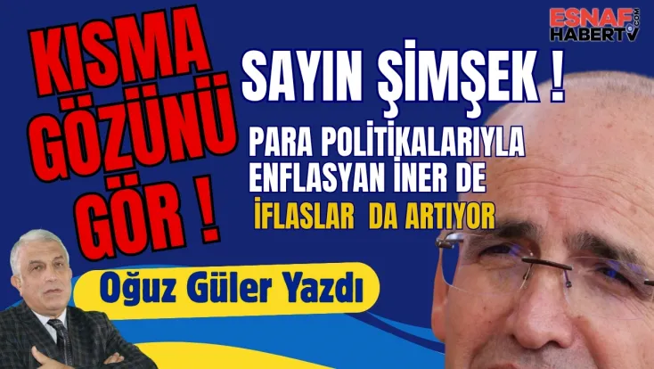 Enflasyon Para Politikalarıyla Düşer ama İflaslar da  Artar Sayın Şimşekr!