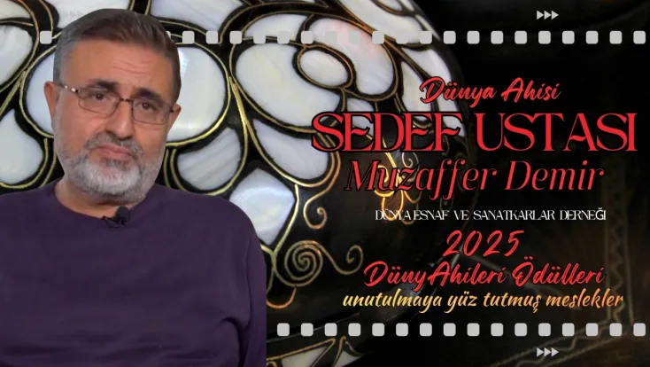 Sedefkar Muzaffer Demir’e “Dünya Ahisi” Onuru: “Sedef Kültür İşidir!”