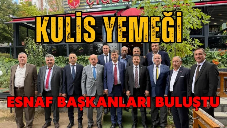 Ankaralı Esnaf ve Sanatkar Başkanlarından Yemekli Kulis