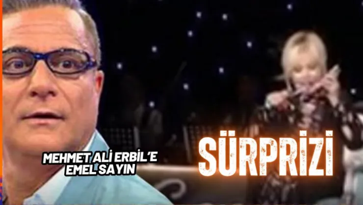 Emel Sayın'dan Mehmet Ali Erbil Sürprizi