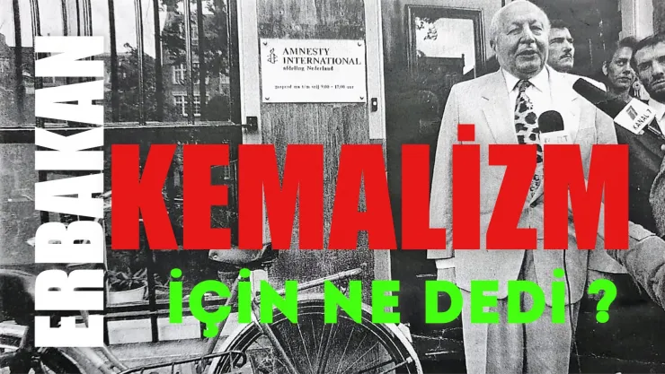 Fehmi Çalmuk Yazıyor..Erbakan'dan Tarihi Kemalizm Savunması