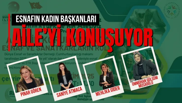 Esnaf Kadın Başkanları  Aile'yi Konuşuyor
