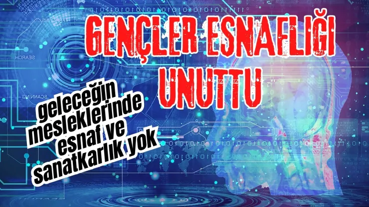 Esnaf ve Sanatkarın Sessiz Çöküşü: Gençler Ustalıktan Uzaklaşıyor