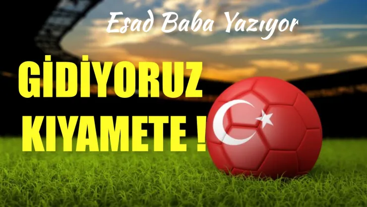 Gidiyoruz Kıyamete !